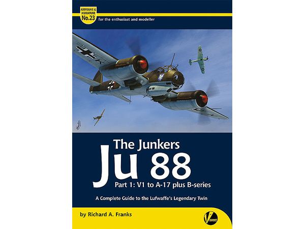 エアフレーム & ミニチュア No.23: Ju 88 パート1 (V1-A-17、Bシリーズ含む) 完全ガイド